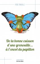 De la bonne cuisson d'une grenouille… à l'envol du papillon