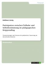 Partizipation zwischen Teilhabe und Selbstbestimmung im pädagogischen Krippenalltag