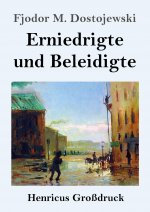 Erniedrigte und Beleidigte (Grossdruck)