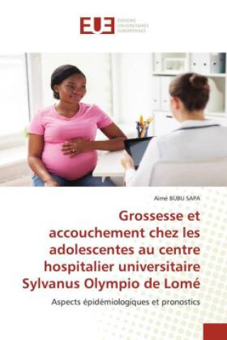 Grossesse et accouchement chez les adolescentes au centre hospitalier universitaire Sylvanus Olympio