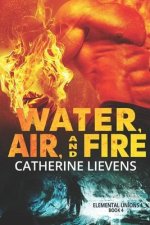 Water, Air, and Fire