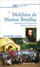 PRIER 15 JOURS AVEC MELCHIOR DE MARION BRESILLAC