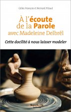 A L'ECOUTE DE LA PAROLE AVEC MADELEINE DELBREL