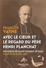 AVEC LE COEUR ET LE REGARD DU PERE HENRI PLANCHAT