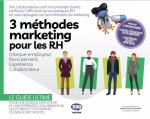 3 METHODES MARKETING POUR LES RH : MARQUE EMPLOYEUR, RECRUTEMENT, EXPERIENCE COLLABORATEUR