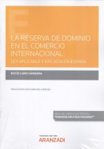 Reserva de dominio en el contrato internacional, La. Ley aplicable y eficacia en