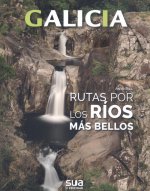 GALICIA. RUTAS POR LOS RIOS MAS BELLOS -SUA