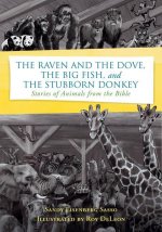 The Raven and the Dove, the Big Fish, and the Stubborn Donkey: Stories of Animals from the Bible