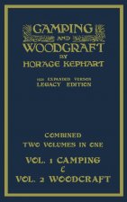 Camping And Woodcraft - Combined Two Volumes In One - The Expanded 1921 Version (Legacy Edition)