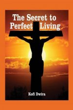 Secret to Perfect Living