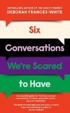 SIX CONVERSATIONS WERE SCARED TO HAVE
