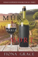 Mur pour la Mort (Roman a Suspense en Vignoble Toscan, tome 2)