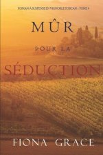 Mur pour la Seduction (Roman a Suspense en Vignoble Toscan - Tome 4)