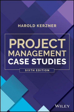 Project Management Case Studies, Sixth Edition