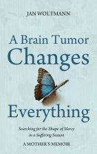 Brain Tumor Changes Everything