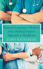 Bernard Lonergan's Method and a Medical Doctor's Approach to Healthcare