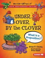 Under, Over, by the Clover, 20th Anniversary Edition: What Is a Preposition?
