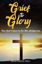 Grief to Glory: You don't have to be the strong one