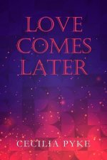 Love Comes Later