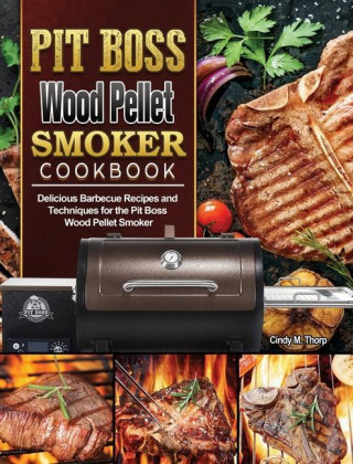 Pit Boss Wood Pellet Smoker Cookbook