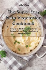 Super Easy Keto Vegetarian Cookbook