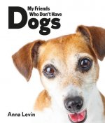 My Friends who don't have Dogs