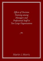 Effects of Decision Training among Managers and Professional Staff in Two Large Organisations