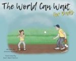 World Can Wait - For Dad's