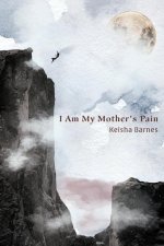 I Am My Mother's Pain
