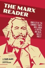 The Marx Reader: Manifesto of the Communist Party; Wage Labour & Capital; and Value, Price & Profit