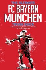 Ultimate FC Bayern Munchen Trivia Book