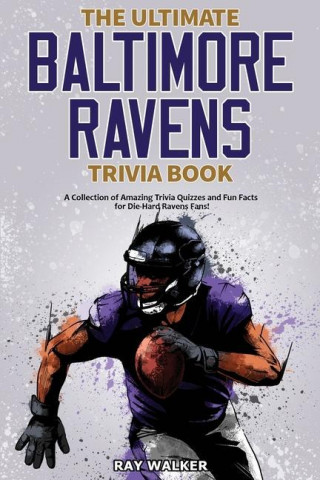 Ultimate Baltimore Ravens Trivia Book