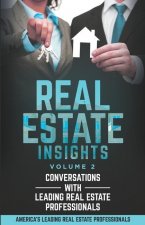 Real Estate Insights Vol. 2: Conversations With America's Leading Real Estate Professionals