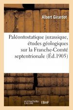 Paleontostatique Jurassique, Etudes Geologiques Sur La Franche-Comte Septentrionale
