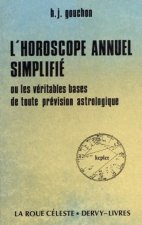 L'Horoscope annuel simplifié - ou Les Véritables bases de toute prévision astrologique