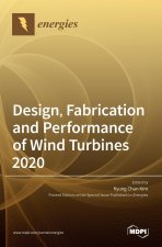 Design, Fabrication and Performance of Wind Turbines 2020