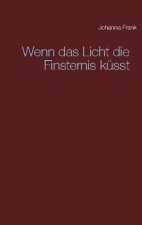 Wenn das Licht die Finsternis kusst