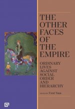 Other Faces of the Empire - Ordinary Lives Against Social Order and Hierarchy