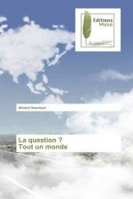 question ? Tout un monde