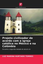Projeto civilizador de acordo com a igreja catolica no Mexico e na Colombia