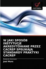 W Jaki Sposob Instytucje Akredytowane Przez Cacrep SpelniajĄ Standardy Praktyki Cacrep