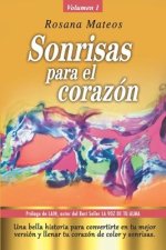 Sonrisas para el corazón (Volumen 1 trilogía): Una bella historia para convertirte en tu mejor versión y llenar tu corazón de color y sonrisas.