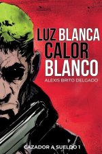 Luz Blanca/Calor Blanco: Cazador a sueldo 1