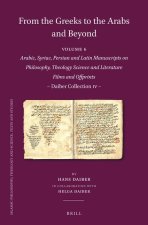 From the Greeks to the Arabs and Beyond: Arabic, Syriac, Persian and Latin Manuscripts on Philosophy, Theology, Science and Literature. Films and Offp