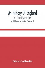 History Of England, In A Series Of Letters From A Nobleman To His Son (Volume I)