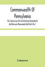 Commonwealth Of Pennsylvania; The Commission On Contitutional Amendment And Revision Memoranda And Briefs No. 1