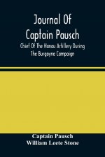 Journal Of Captain Pausch, Chief Of The Hanau Artillery During The Burgoyne Campaign