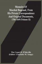 Memoirs Of Marshal Bugeaud, From His Private Correspondence And Original Documents, 1784-1849 (Volume II)