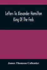 Letters To Alexander Hamilton