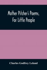 Mother Pitcher'S Poems, For Little People